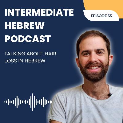 33. Talking About Hair Loss in Hebrew: Baldness, Slang, and Culture 33. Talking About Hair Loss in Hebrew: Baldness, Slang, and Culture