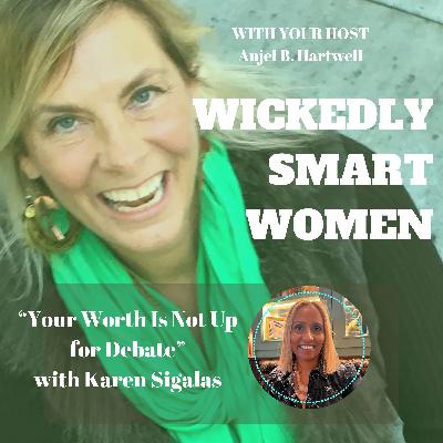 Your Worth Is Not Up for Debate with Karen Sigalas - Ep.333