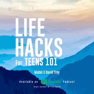 Life Hacks for Teens 101