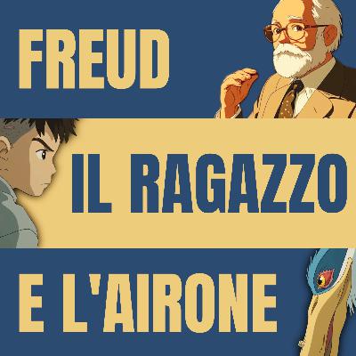 [BONUS] Freud negli occhi del Ragazzo e l'Airone di Myiazaki: un film sulla psicoanalisi
