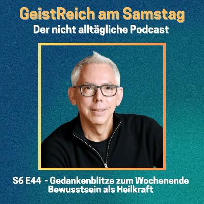 S6E44 Gedankenblitze Bewusstsein als Heilkraft – Einblicke in mein neues Buch