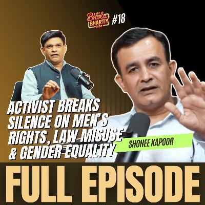 Activist Shonee Kapoor on Men’s Rights, Gender Laws, and the Fight for Equality in India Activist Shonee Kapoor on Men’s Rights, Gender Laws, and the Fight for Equality in India