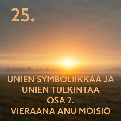 25. Unien symboliikkaa ja unien tulkintaa osa 2. 25. Unien symboliikkaa ja unien tulkintaa osa 2.