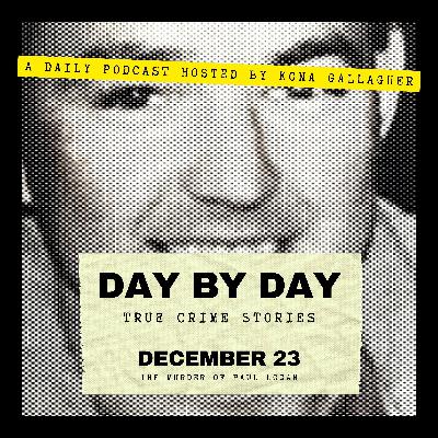 December 23 - The Murder of Paul Logan