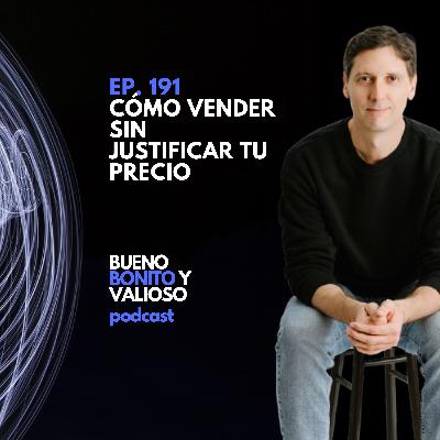 191.- Cómo vender sin justificar tu precio