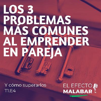 Los 3 problemas más comunes al emprender en pareja y cómo superarlos T1 E4 Los 3 problemas más comunes al emprender en pareja y cómo superarlos T1 E4