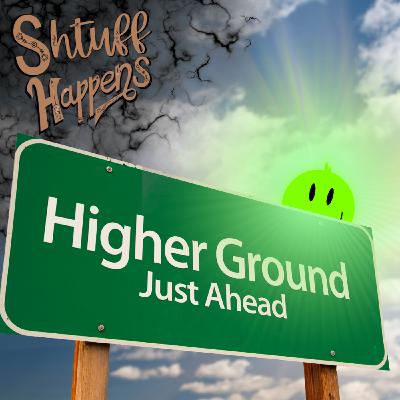 Episode 479: Shtuff Happens Seek Higher Ground HL479 Episode 479: Shtuff Happens Seek Higher Ground HL479