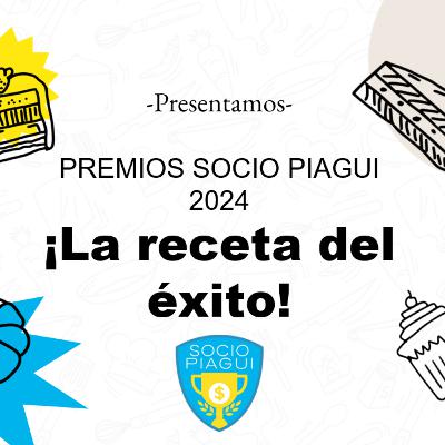 Premios Socio Piagui 2024 ¡La receta del éxito!