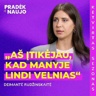 PIN su Deimante Rudžinskaite: „Teko suktis iš situacijos labai nesąžiningai, kad pabūčiau vaiku“