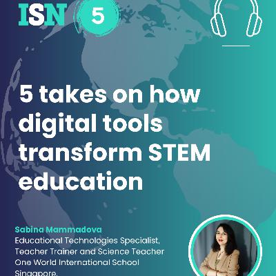 Ep: 89 5 Takes on digital learning tools to transform STEM education