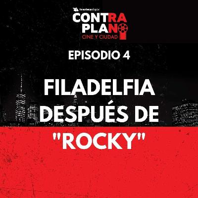 Episodio 4: Filadelfia después de "Rocky"