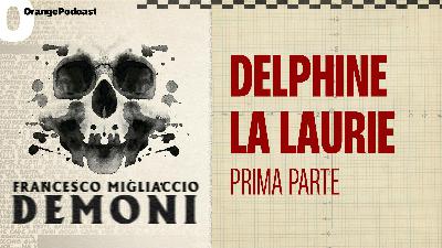 Delphine La Laurie - Prima parte Delphine La Laurie - Prima parte
