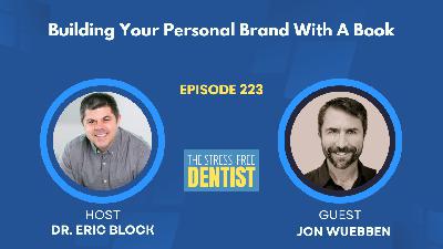 Episode #223: Jon Wuebben - Building Your Personal Brand With A Book