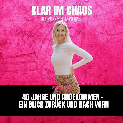 #25: 40 Jahre und angekommen – ein Blick zurück und nach vorn #25: 40 Jahre und angekommen – ein Blick zurück und nach vorn