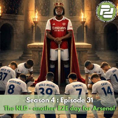 The NLD - another EZE day for Arsenal (ft Donnie Darko) | Podcast Pundits