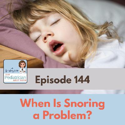 Ep. 144: When is Snoring a problem? Ep. 144: When is Snoring a problem?