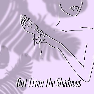 Out From the Shadows Out From the Shadows