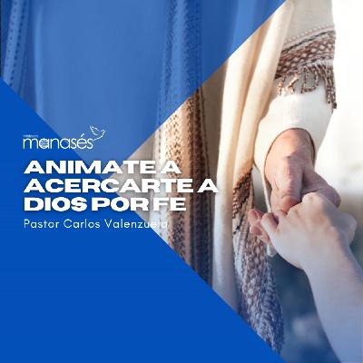 Animate acercarte a Dios por fe Animate acercarte a Dios por fe