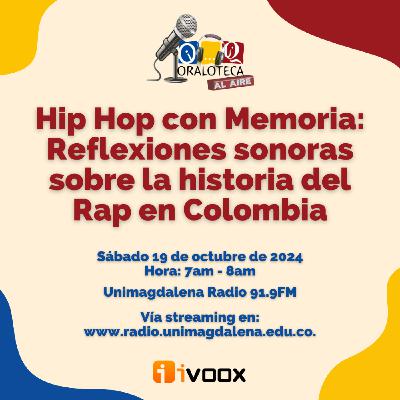 Hip Hop con Memoria: Reflexiones sonoras sobre la historia del Rap en Colombia. 19/10/2024
