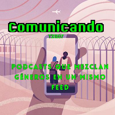 Podcasts que mezclan géneros en un mismo feed