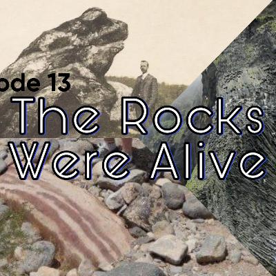 Episode 13 The Rocks Were Alive Episode 13 The Rocks Were Alive