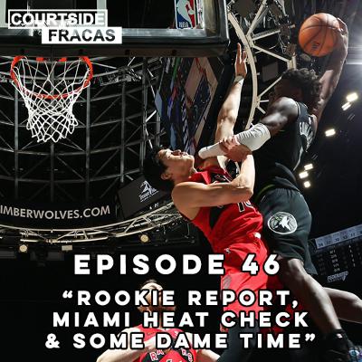S46 Ep1: Rookie Report, Miami Heat Check & Some Dame Time