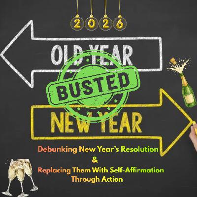 Debunking New Year’s Resolutions & Replacing Them With Self‑Affirmation Through Action