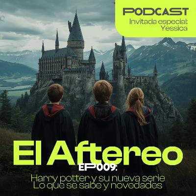 EP009: Harry potter y su NUEVA SERIE, lo que se sabe y NOVEDADES (Invitada: Yessica)