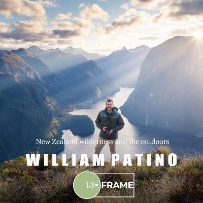 10: William Patino, New Zealand wilderness and the outdoors