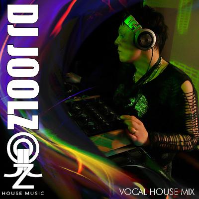 DJ Joolz - Uplifting Vocal House Mix