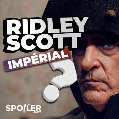 NAPOLEON : Ridley Scott impérial ? NAPOLEON : Ridley Scott impérial ?