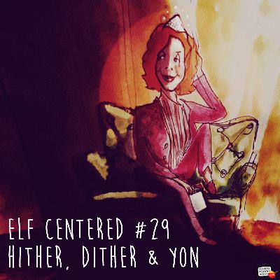 29 - Hither, Dither & Yon - Elf Centered