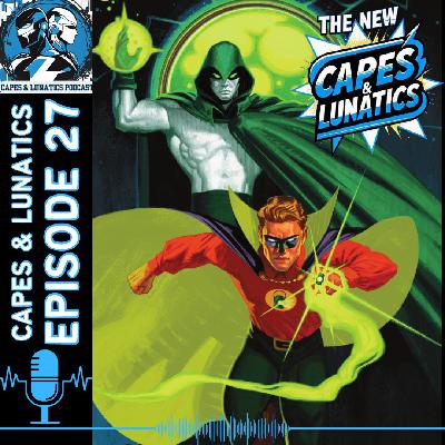 The New Capes & Lunatics Ep #27 (LGY #382): Alan Scott - The Green Lantern