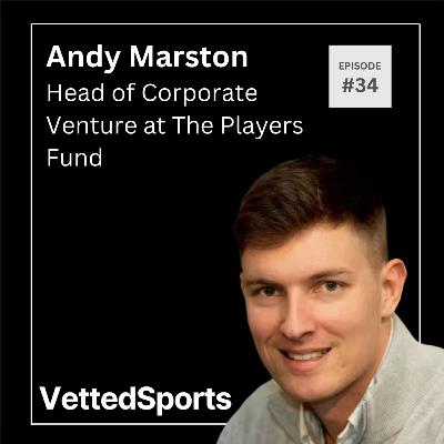 #34: Andy Marston - Head of Corporate Venture at The Players Fund