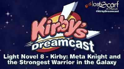 Kirby Light Novel 8 -  Meta Knight and the Strongest Warrior in the Galaxy! - Kirby's Dreamcast Podcast