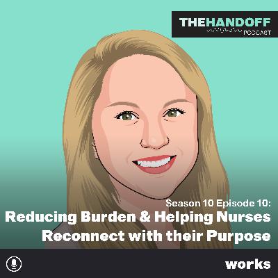 Reducing Burden and Helping Nurses Reconnect with their Purpose Reducing Burden and Helping Nurses Reconnect with their Purpose
