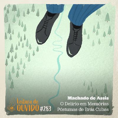 Machado de Assis - Memórias Póstumas de Brás Cubas (Capítulo O Delírio)