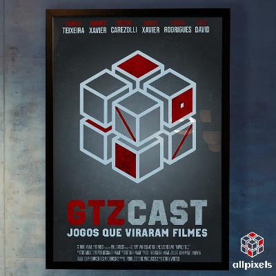 GTZCast 07: Jogos e suas adaptações para o Cinema GTZCast 07: Jogos e suas adaptações para o Cinema