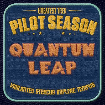 Greatest Trek - Pipe Drop is Mic Drop (Pilot Season: Quantum Leap with John Hodgman)