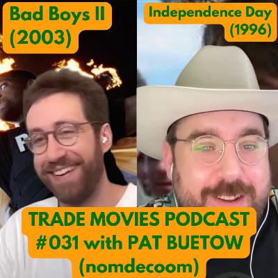 Trade Movies #031 - Bad Boys II (2003) and Independence Day (1996) with Pat Buetow (nomdecoom) Trade Movies #031 - Bad Boys II (2003) and Independence Day (1996) with Pat Buetow (nomdecoom)