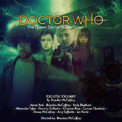 Doctor Who - Queer Doctor Adventures - Too Little Too Early
