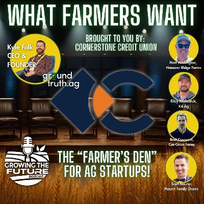 What Farmers Want | GroundTruth Ag Faces the Farmer Verdict | Episode 1
