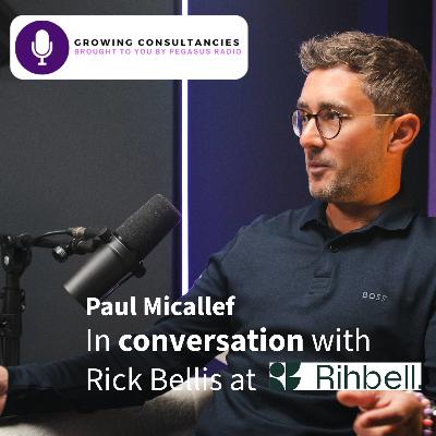 Growing Consultancies - 001 - Rick Bellis of Rihbell