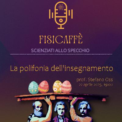 05. Scienziati allo specchio | La polifonia dell'insegnamento