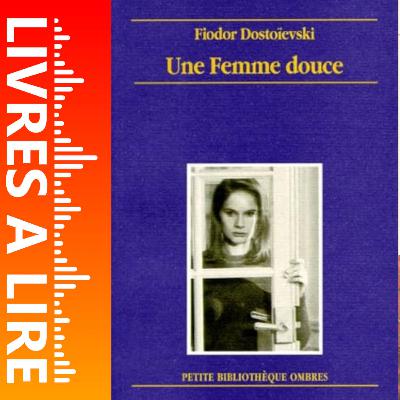 Une femme douce de Fiodor Dostoïevski - Livres à lire - Résumé et analyse
