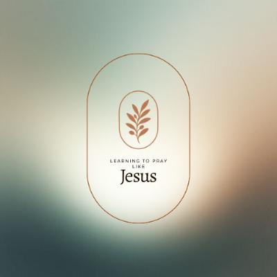 Asking, Seeking, Knocking: Learning to Pray Like Jesus - Week 3
