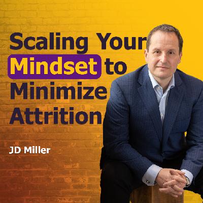 Scaling Your Mindset to Minimize Attrition Scaling Your Mindset to Minimize Attrition