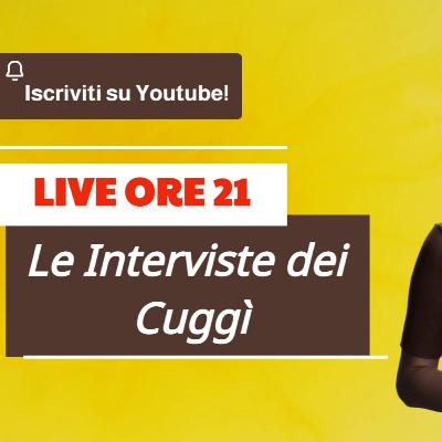 Le Interviste dei Cuggí (10-08-23)