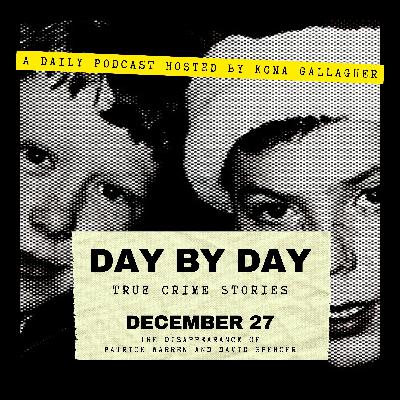 December 27 - The Disappearance of Patrick Warren and David Spencer