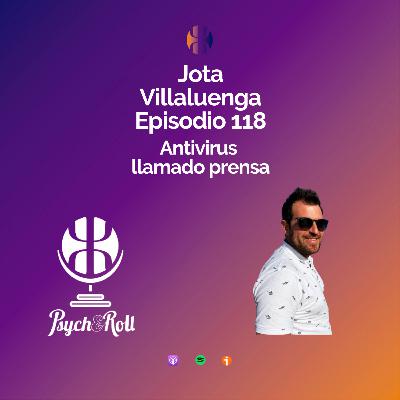 Jota Villaluenga. Antivirus llamado prensa - Episodio 118